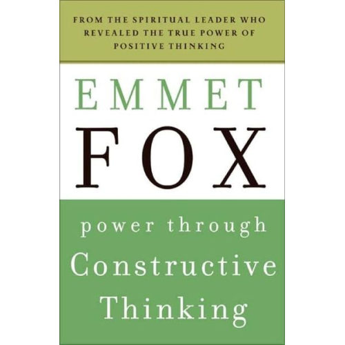 Emmet Fox - Power Through Constructive Thinking