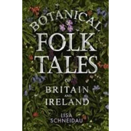 Lisa Schneidau - Botanical Folk Tales of Britain and Ireland