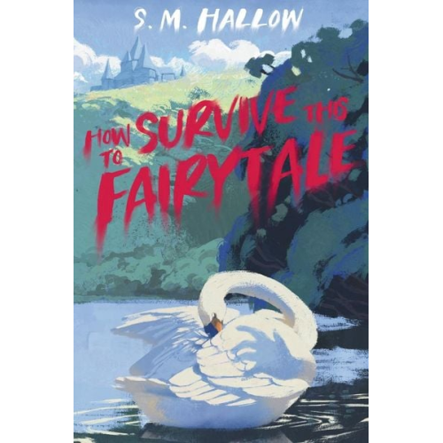 S. M. Hallow - How To Survive This Fairytale