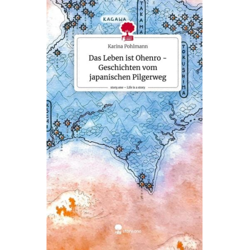 Karina Pohlmann - Das Leben ist Ohenro - Geschichten vom japanischen Pilgerweg. Life is a Story - story.one