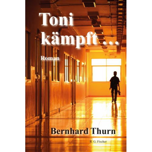 Bernhard Thurn - Toni kämpft …