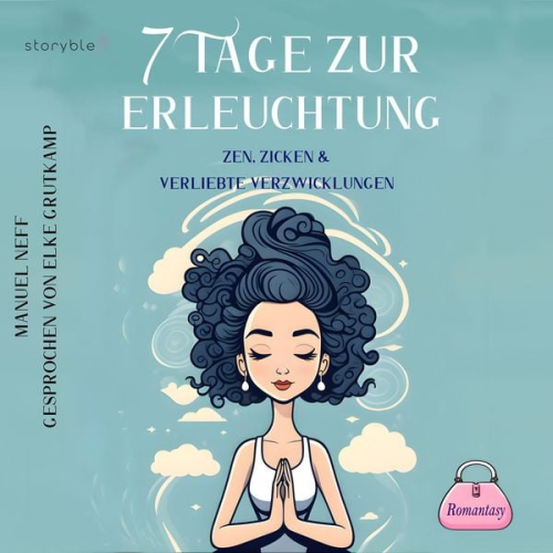 Manuel Neff - 7 Tage zur Erleuchtung - Zen, Zicken & Verliebte Verzwicklungen