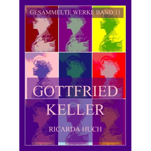 Ricarda Octavia Huch - Gottfried Keller