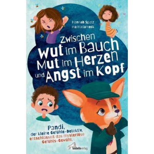 Hannah Spatz - Zwischen Wut im Bauch, Mut im Herzen und Angst im Kopf. Pandi, der kleine Gefühle-Detektiv, entschlüsselt das mysteriöse Gefühls-Gewühl