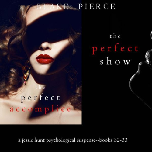 Blake Pierce - Jessie Hunt Psychological Suspense Bundle: The Perfect Accomplice (#32) and The Perfect Show (#33)