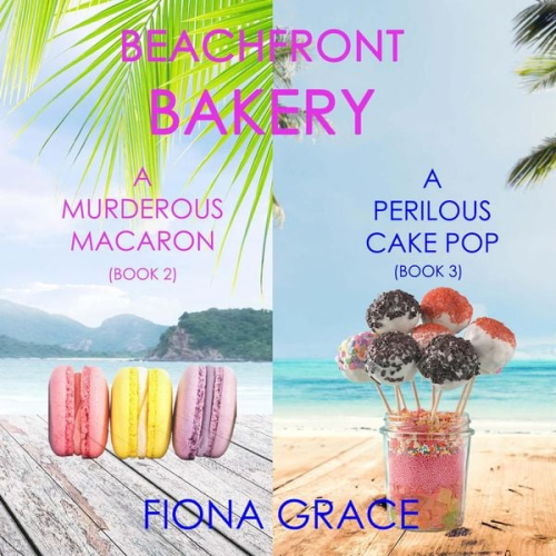 Fiona Grace - A Beachfront Bakery Cozy Mystery Bundle: A Murderous Macaron (#2) and A Perilous Cake Pop (#3)