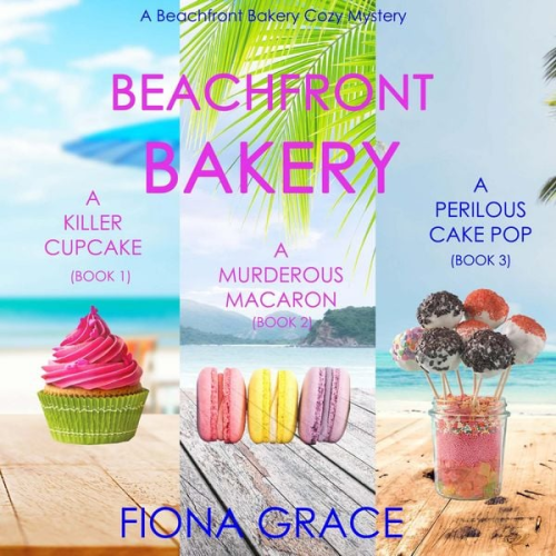 Fiona Grace - A Beachfront Bakery Cozy Mystery Bundle: A Killer Cupcake (#1), A Murderous Macaron (#2), and A Perilous Cake Pop (#3)