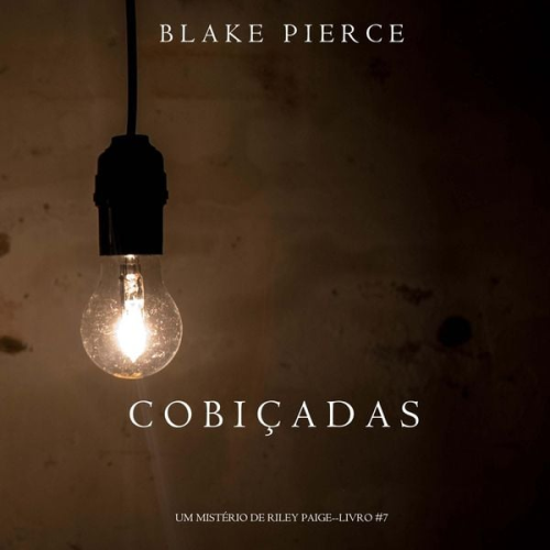 Blake Pierce - Cobiçadas (Um Mistério de Riley Paige—Livro 7)