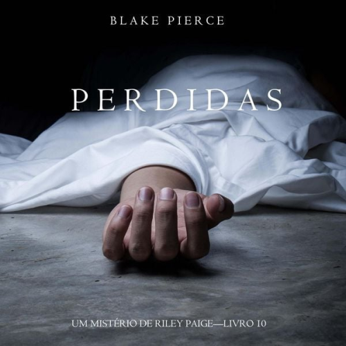 Blake Pierce - Perdidas (Um Mistério de Riley Paige – Livro 10)