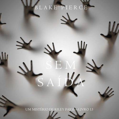 Blake Pierce - Sem Saída (Um Mistério de Riley Paige—Livro 13)