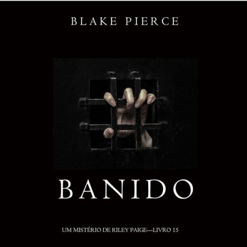 Blake Pierce - Banido (Um Mistério de Riley Paige—Livro 15)