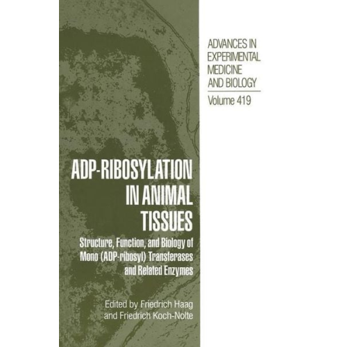 Friedrich Haag International Workshop on the Biological Significance of Mono Adp-Ribosylation in Animal Tissues - Adp Ribosylation in Animal Tissues