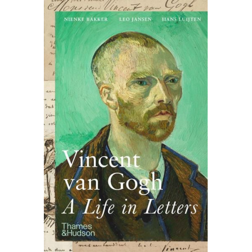 Nienke; Jansen  Leo; Luijten  Hans Bakker - Vincent van Gogh: A Life in Letters