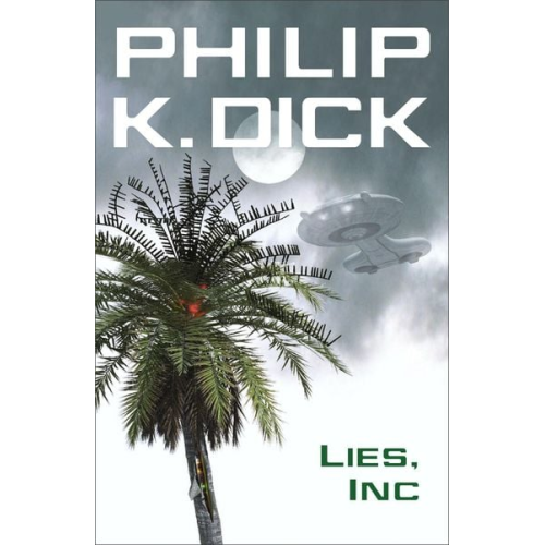 Philip K. Dick - Lies, Inc.