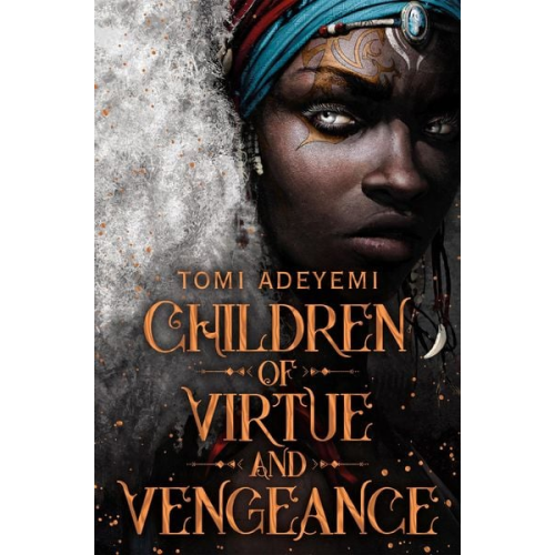 Tomi Adeyemi - Children of Virtue and Vengeance