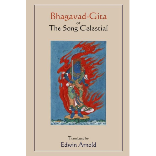 Bhagavad-Gita or The Song Celestial. Translated by Edwin Arnold.