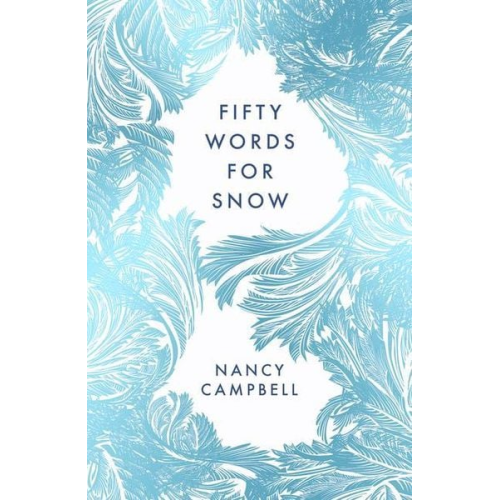 Nancy Campbell - Fifty Words for Snow