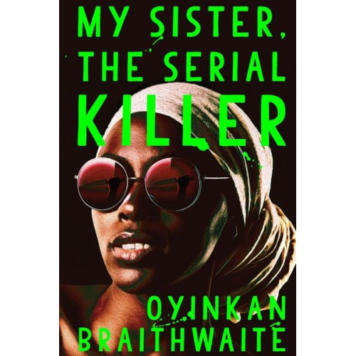 Oyinkan Braithwaite - My Sister, the Serial Killer