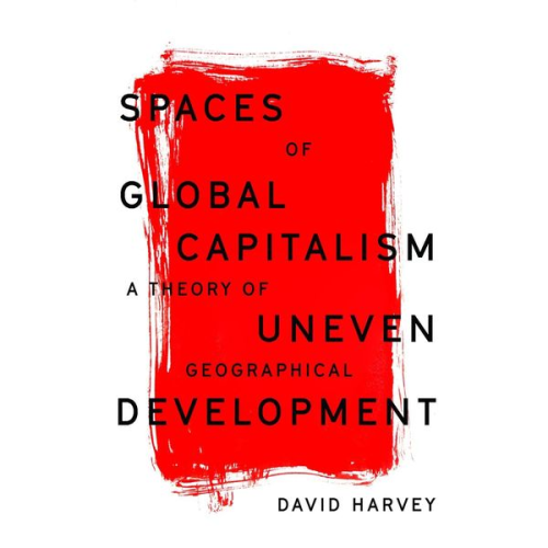 David Harvey - Spaces of Global Capitalism