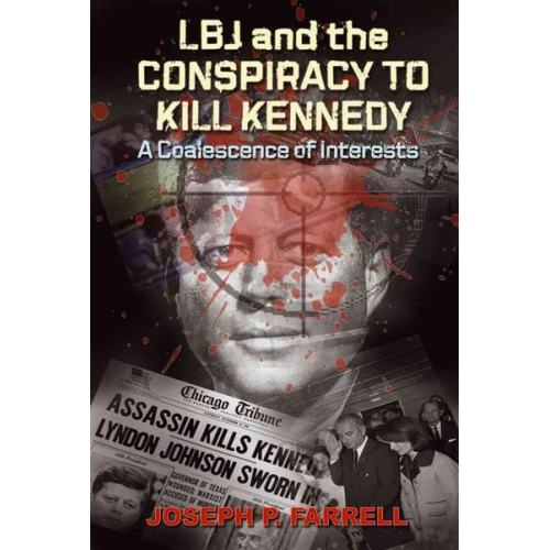 Joseph P. Farrell - LBJ and the Conspiracy to Kill Kennedy