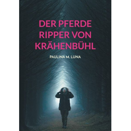 Paulina M. Luna - Der Pferde Ripper von Krähenbühl