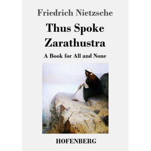Friedrich Nietzsche - Thus Spoke Zarathustra