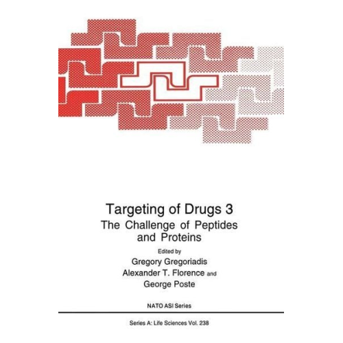 A. T. Florence North Atlantic Treaty Organization NATO Advanced Study Institute on Targeting of Drugs the Challenge of Peptides and Proteins - Targeting of Drugs, Volume 3: