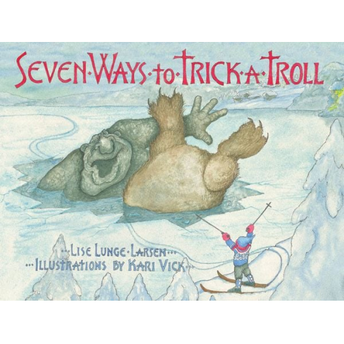 Lise Lunge-Larsen - Seven Ways to Trick a Troll