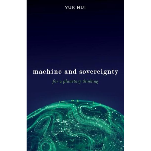 Yuk Hui - Machine and Sovereignty