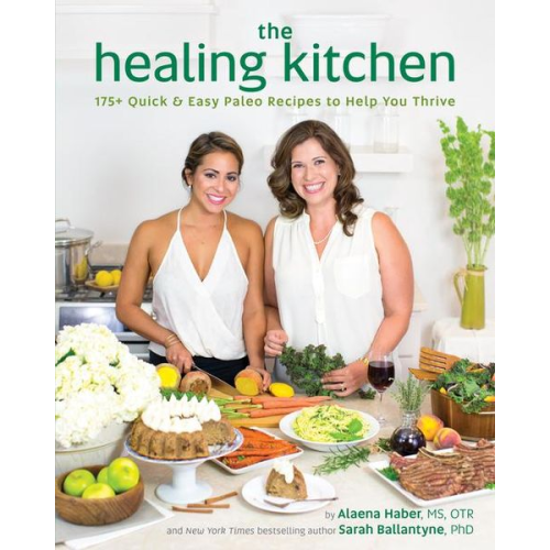 Alaena Haber - The Healing Kitchen: 175+ Quick & Easy Paleo Recipes to Help You Thrive