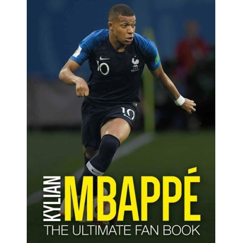 Iain Spragg - Kylian Mbappe: The Ultimate Fan Book