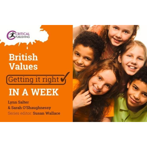 Lynn Salter Sarah O'Shaugnessy - British Values: Getting it Right in a Week