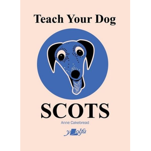 Anne Cakebread - Teach Your Dog Scots