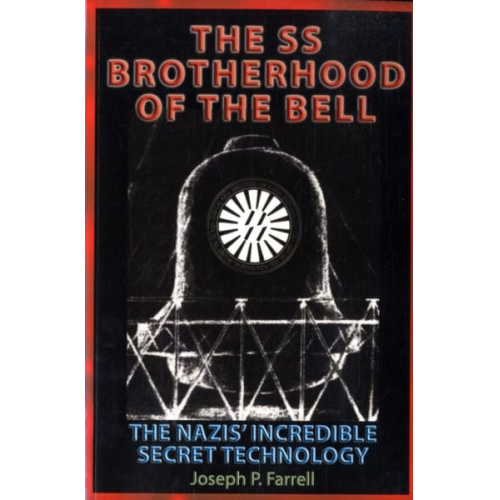 Joseph P. Farrell - The SS Brotherhood of the Bell