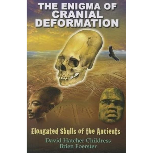 David Hatcher Childress Brien Foerster - The Enigma of Cranial Deformation