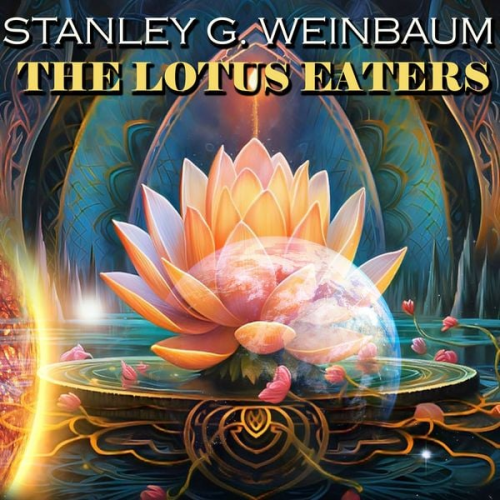 Stanley G. Weinbaum - The Lotus Eaters