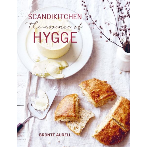 Bronte Aurell - ScandiKitchen: The Essence of Hygge