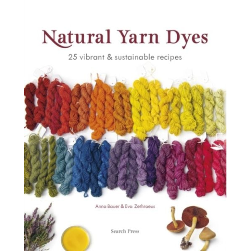 Anna Bauer Eva Zethraeus - Natural Yarn Dyes