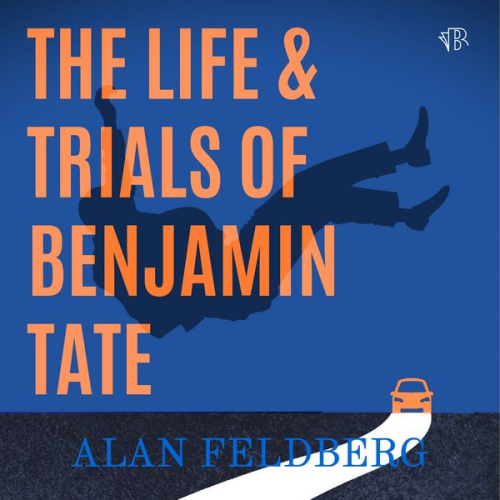 Alan Feldberg - The Life and Trials of Benjamin Tate