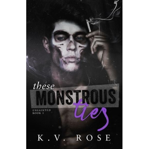 K. V. Rose - These Monstrous Ties