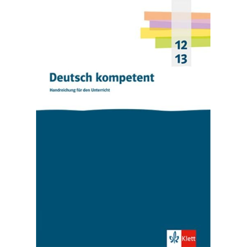 Deutsch kompetent 12/13. Qualifikationsphase. Handreichungen für den Unterricht Klasse 12/13