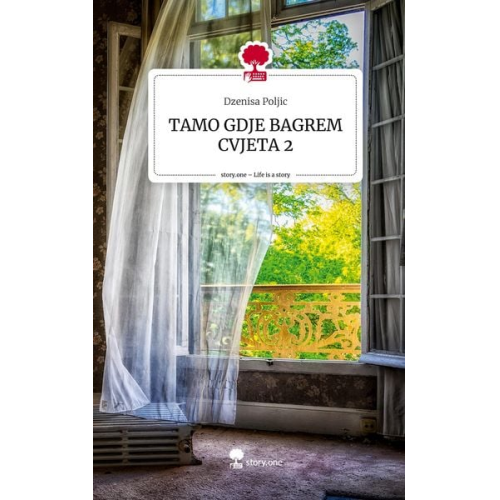 Dzenisa Poljic - TAMO GDJE BAGREM CVJETA 2. Life is a Story - story.one