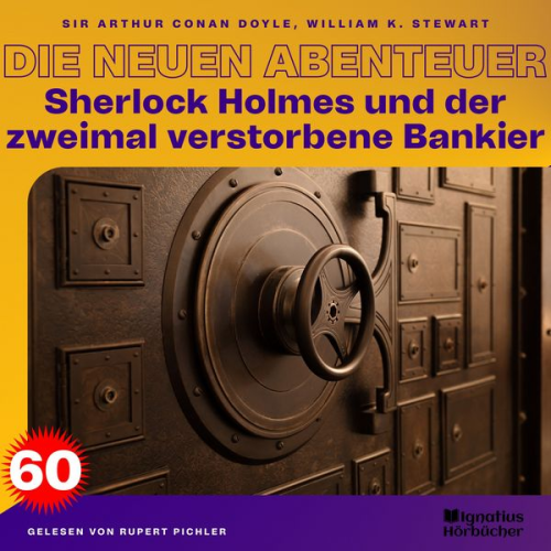 Arthur Conan Doyle William K. Stewart - Sherlock Holmes und der zweimal verstorbene Bankier (Die neuen Abenteuer, Folge 60)