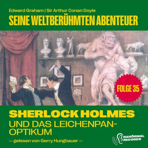 Arthur Conan Doyle Edward Graham - Sherlock Holmes und das Leichenpanoptikum (Seine weltberühmten Abenteuer, Folge 35)