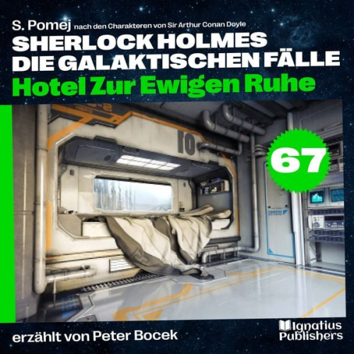 Arthur Conan Doyle S. Pomej - Hotel Zur Ewigen Ruhe (Sherlock Holmes - Die galaktischen Fälle, Folge 67)