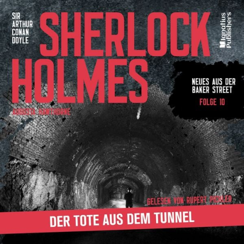 Arthur Conan Doyle Augusta Hawthorne - Sherlock Holmes: Der Tote aus dem Tunnel (Neues aus der Baker Street, Folge 10)