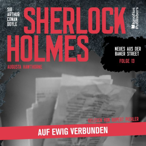 Arthur Conan Doyle Augusta Hawthorne - Sherlock Holmes: Auf ewig verbunden (Neues aus der Baker Street, Folge 13)