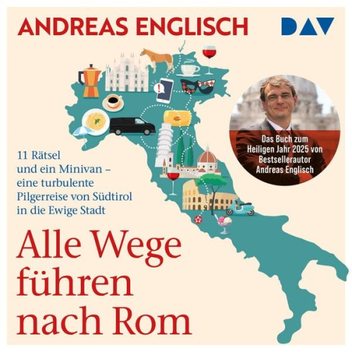 Andreas Englisch - Alle Wege führen nach Rom. 11 Rätsel und ein Minivan – eine turbulente Pilgerreise von Südtirol in die Ewige Stadt