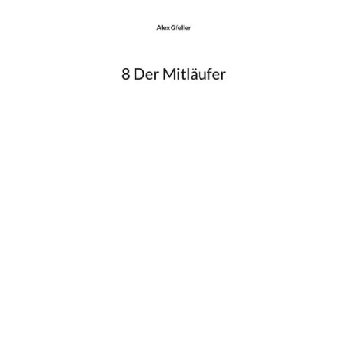 Alex Gfeller - 8 Der Mitläufer