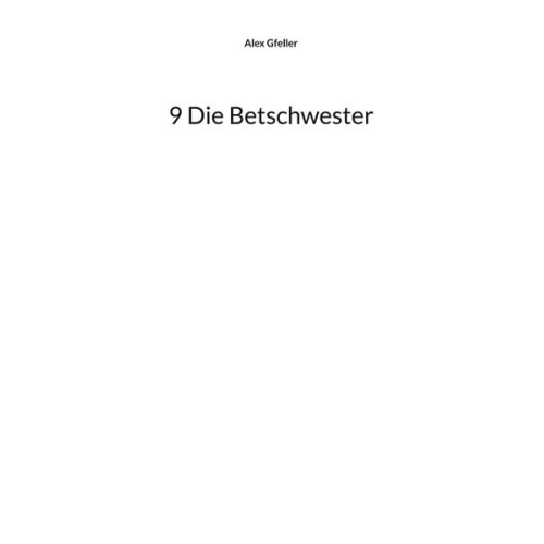 Alex Gfeller - 9 Die Betschwester